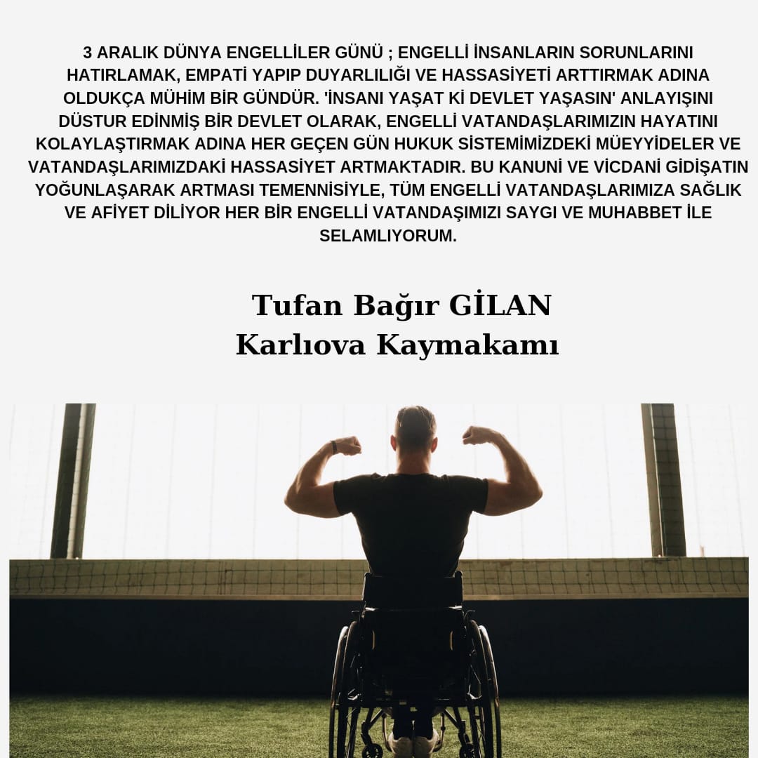 Kaymakamımız Tufan Bağır GİLAN'ın 3 Aralık Dünya Engelliler Günü Mesajı;